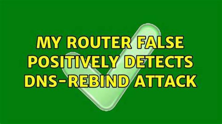My router false positively detects DNS-rebind attack