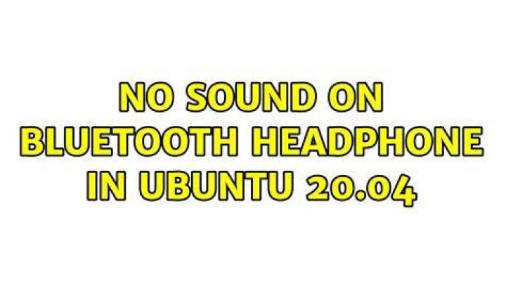 No sound on bluetooth headphone in Ubuntu 20.04