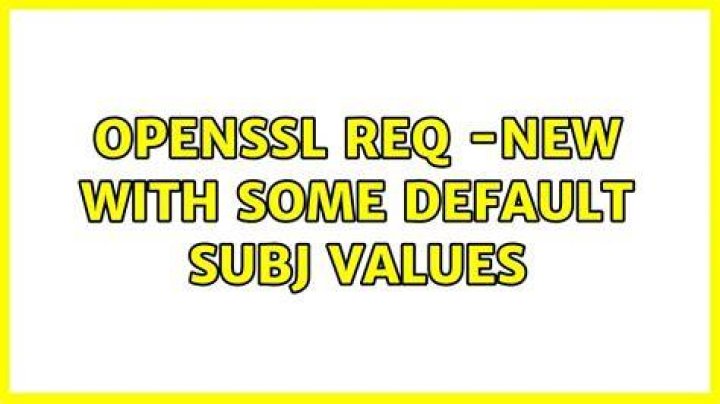 openssl req -new with some default subj values