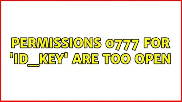 Permissions 0777 for 'id_key' are too open