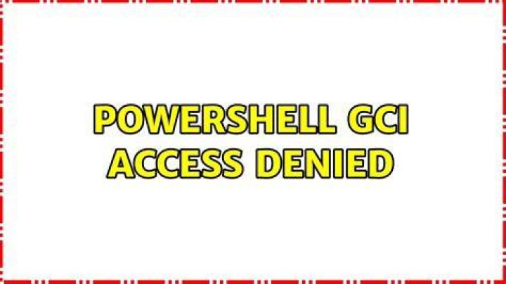 powershell GCI access denied
