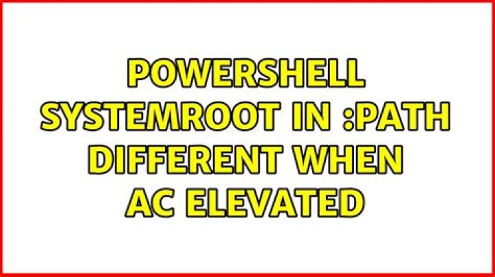 Powershell systemroot in $env:path different when AC elevated