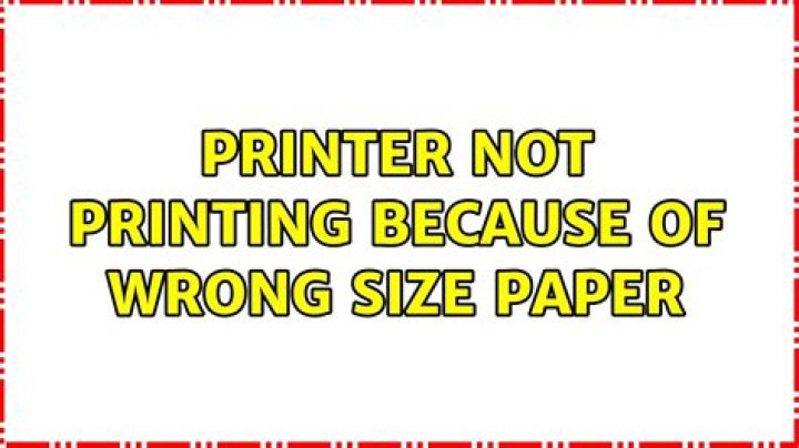 Printer not printing because of wrong size paper