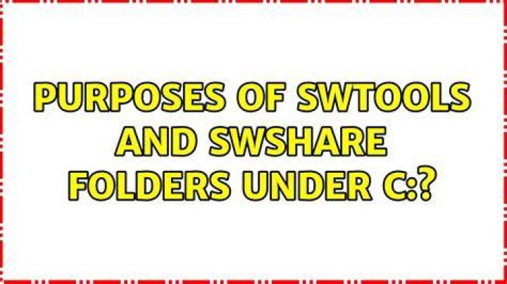 Purposes of SWTOOLS and swshare folders under C:?