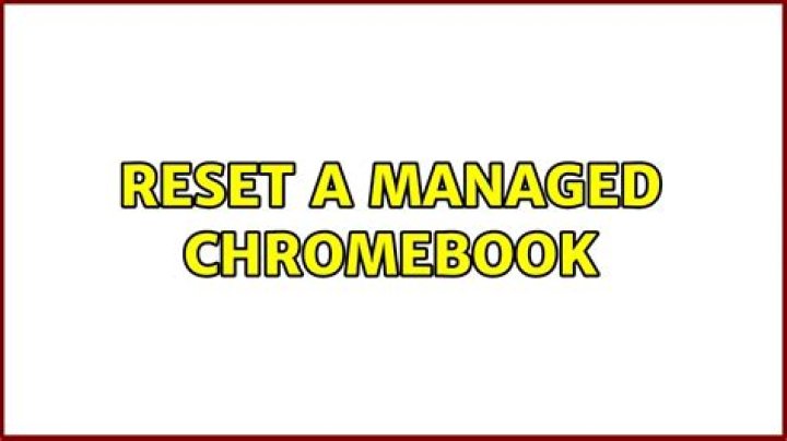 Reset a Managed Chromebook
