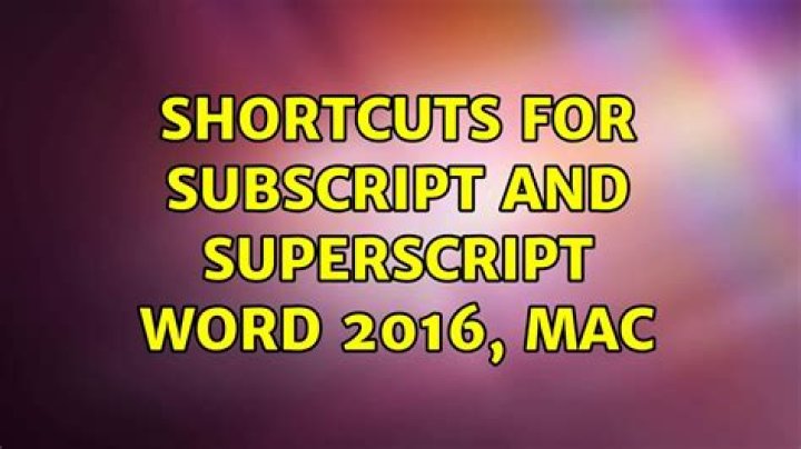 Shortcuts for subscript and superscript Word 2016, Mac