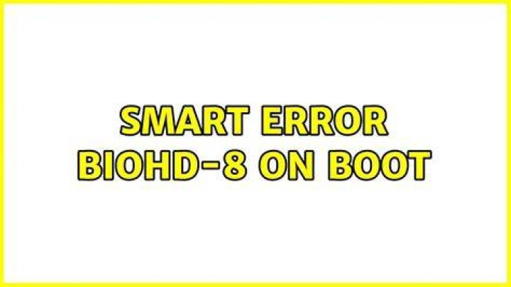 Smart Error BIOHD-8 on boot