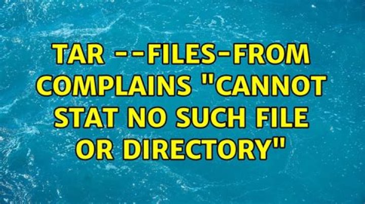 tar --files-from complains "Cannot stat: No such file or directory"