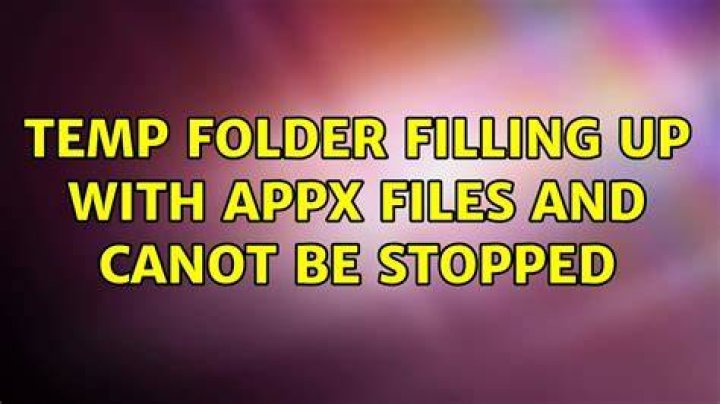 TEMP folder filling up with AppX files and canot be stopped