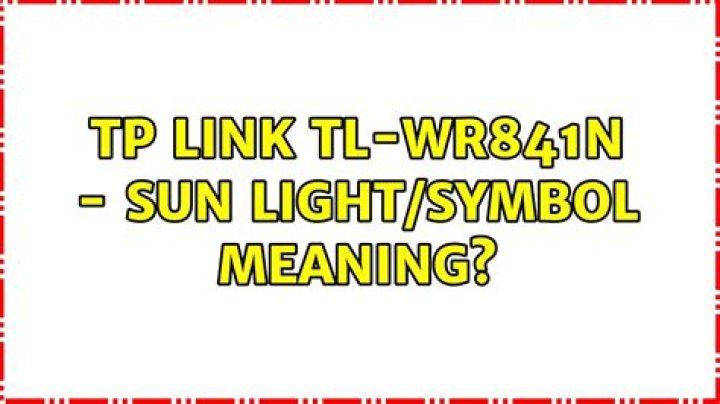 TP Link TL-WR841N - sun light/symbol meaning?