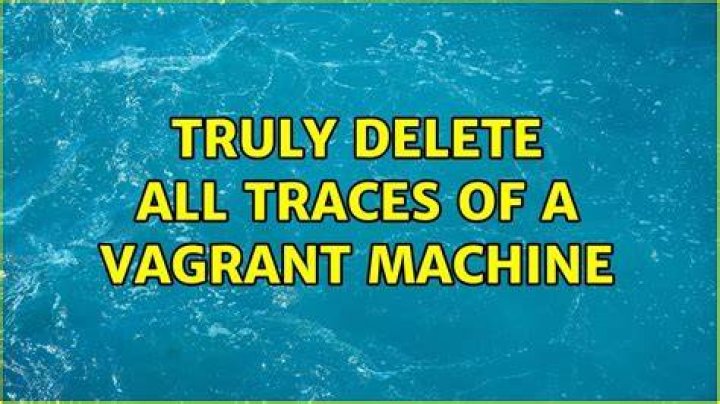 Truly delete all traces of a Vagrant machine