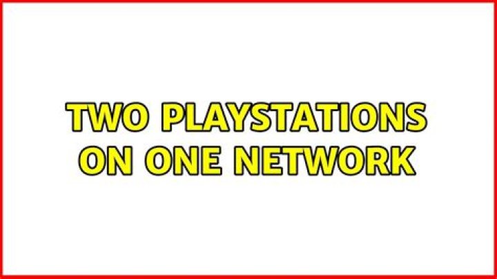 Two playstations on one network