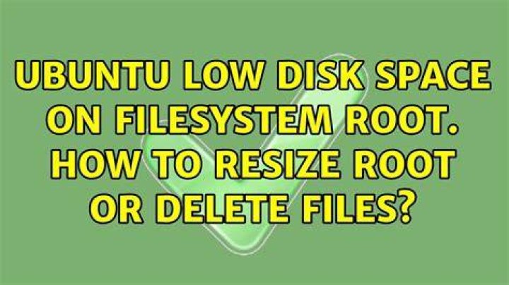 Ubuntu low disk space on Filesystem root. How to resize root or delete files?