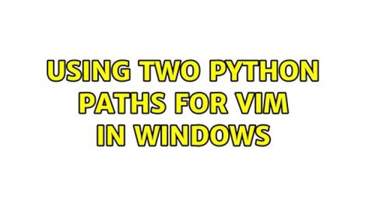 Using two python paths for vim in Windows