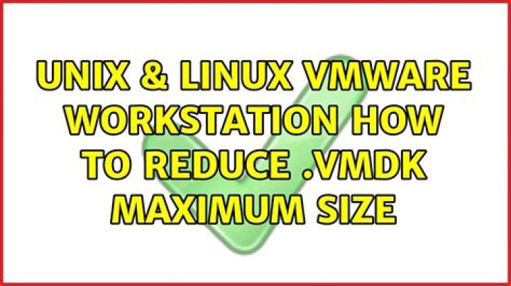 VMware Workstation: how to reduce .vmdk maximum size
