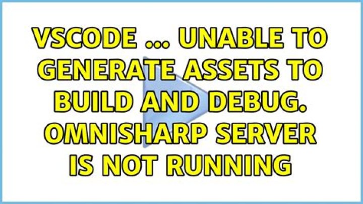 Vscode ... Unable to generate assets to build and debug. OmniSharp server is not running
