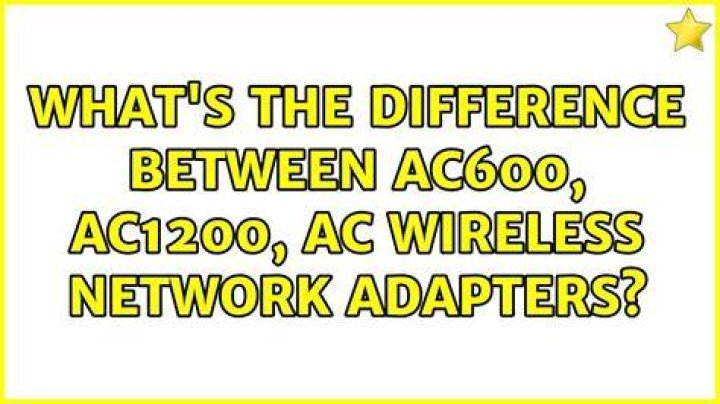 What's the difference between AC600, AC1200, AC<n> wireless network adapters?