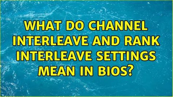 What do Channel Interleave and Rank Interleave settings mean in BIOS?