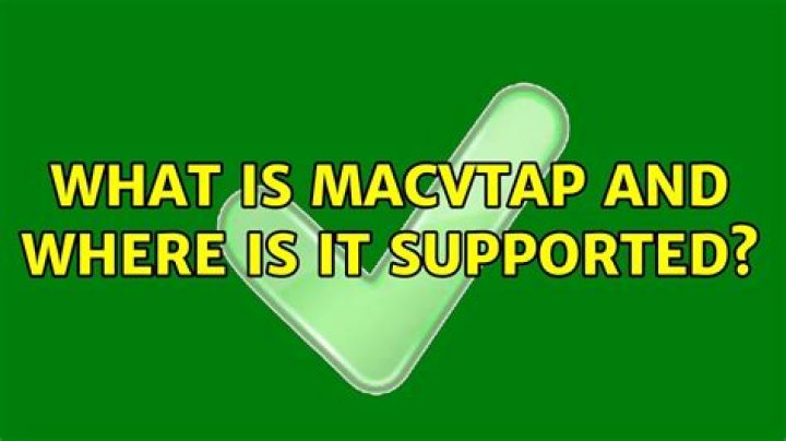 What is macvtap and where is it supported?