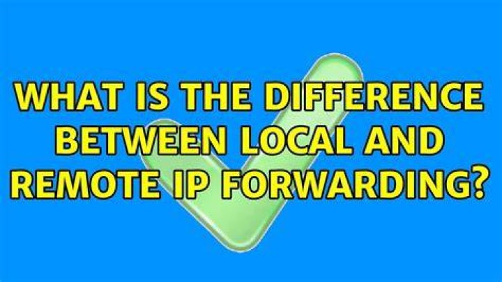 What is the difference between local and remote IP forwarding?