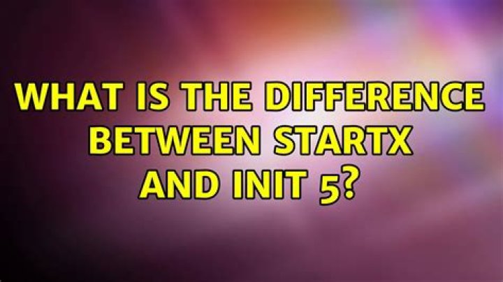 What is the difference between startx and init 5?
