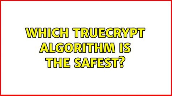 Which TrueCrypt Algorithm is the safest?