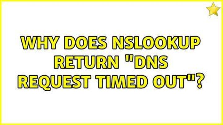 Why does nslookup return "DNS request timed out"