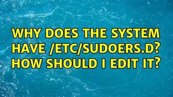 Why does the system have /etc/sudoers.d? How should I edit it?