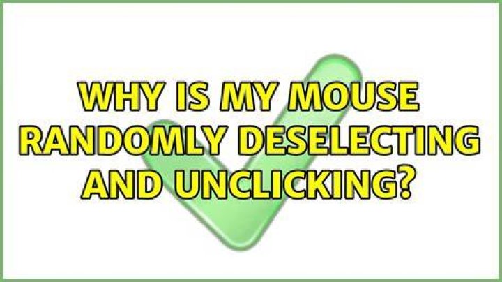Why is my mouse randomly deselecting and unclicking?