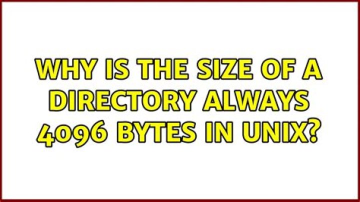 Why is the size of a directory always 4096 bytes in unix?