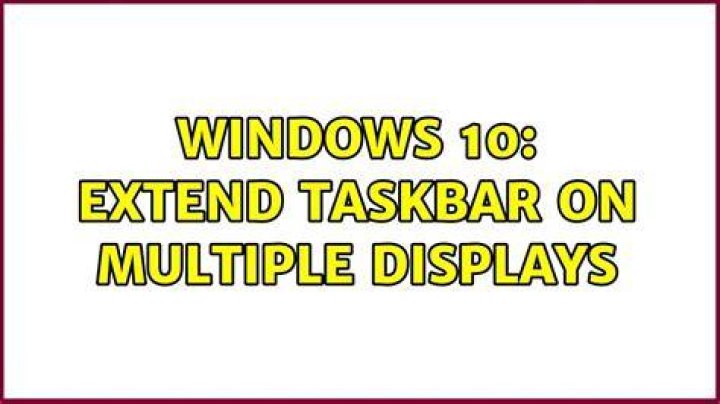 Windows 10: Extend taskbar on multiple displays