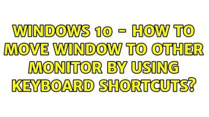 Windows 10 - How to move window to other monitor by using keyboard shortcuts?