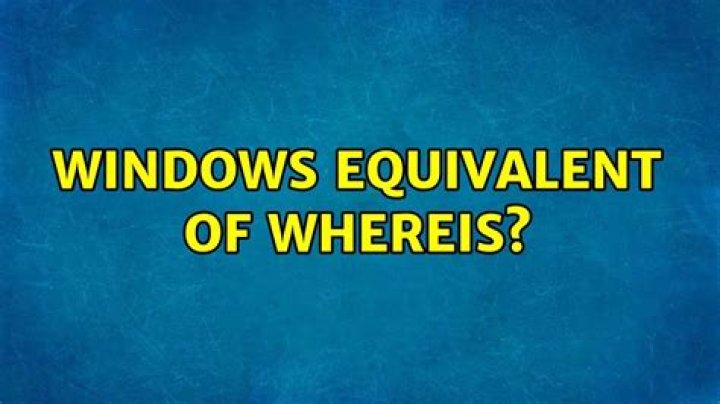Windows equivalent of whereis?