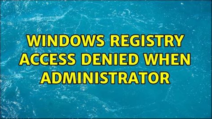 Windows Registry access denied when administrator
