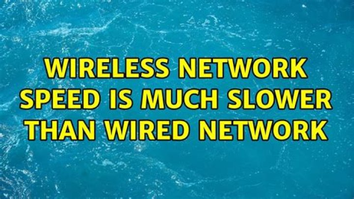 Wireless network speed is much slower than wired network