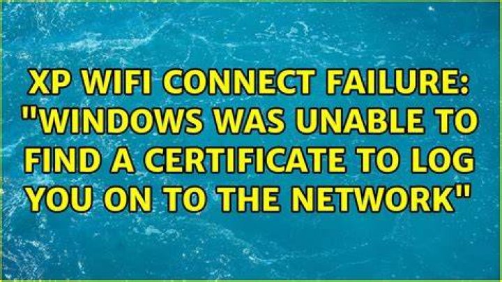 XP WiFi connect failure: "Windows Was Unable To Find A Certificate To Log You On To The Network"